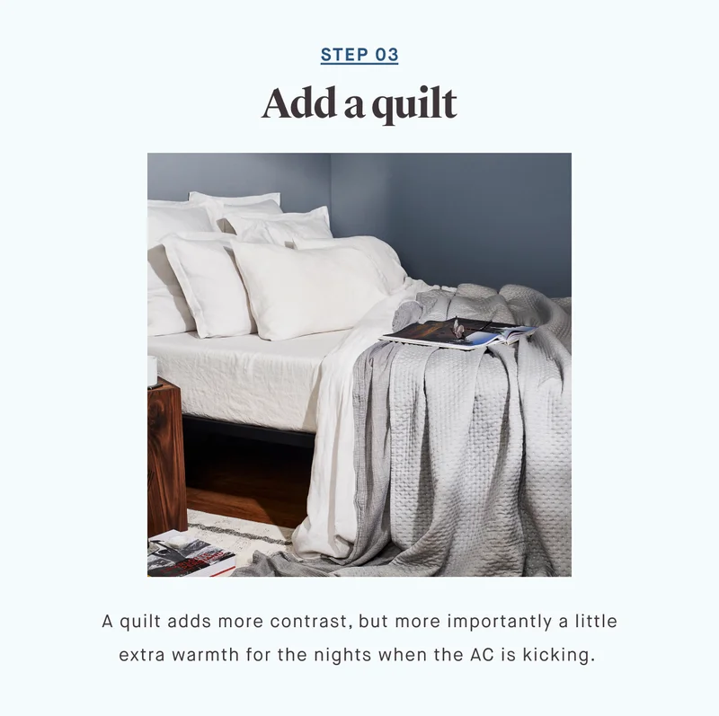STEP 03 Add a quilt A quilt adds more contrast, but more importantly a little extra warmth for the nights when the AC is kicking.