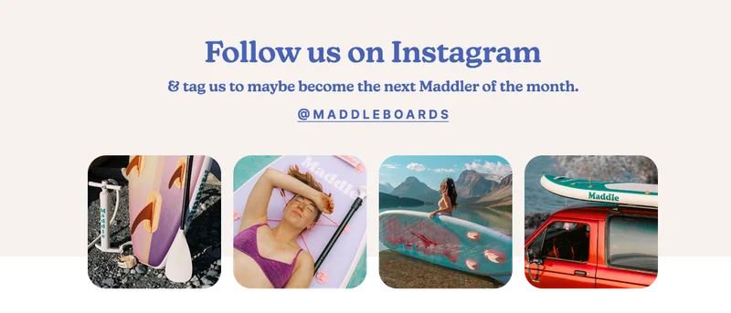Follow us on Instagram @maddleboards