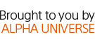Brought to you by ALPHA UNIVERSE