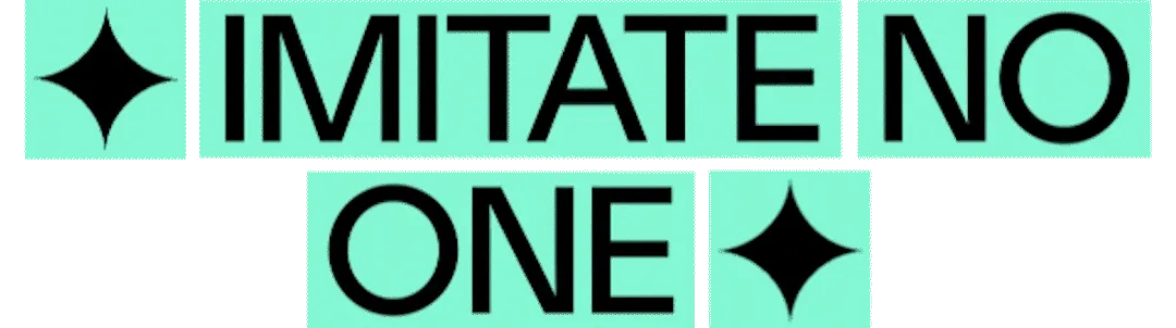 Imitate No One
