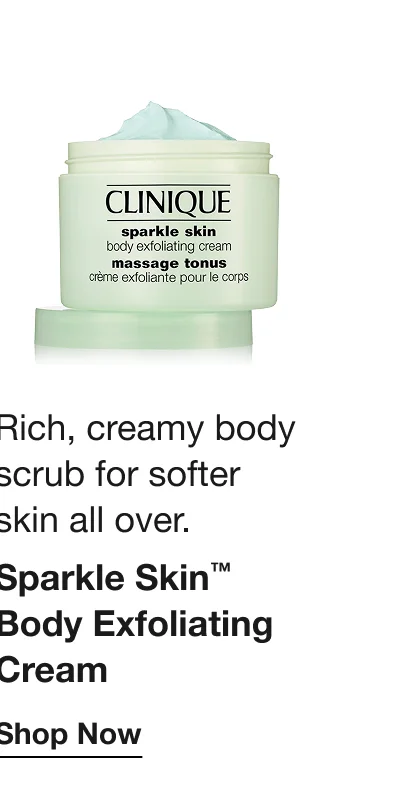 Rich, creamy body scrub for softer skin all over. TM Sparkle Skin™ Body Exfoliating Cream | Shop Now