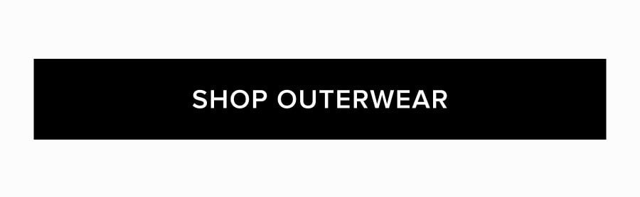 SHOP OUTERWEAR