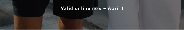 Valid on line now - April 1