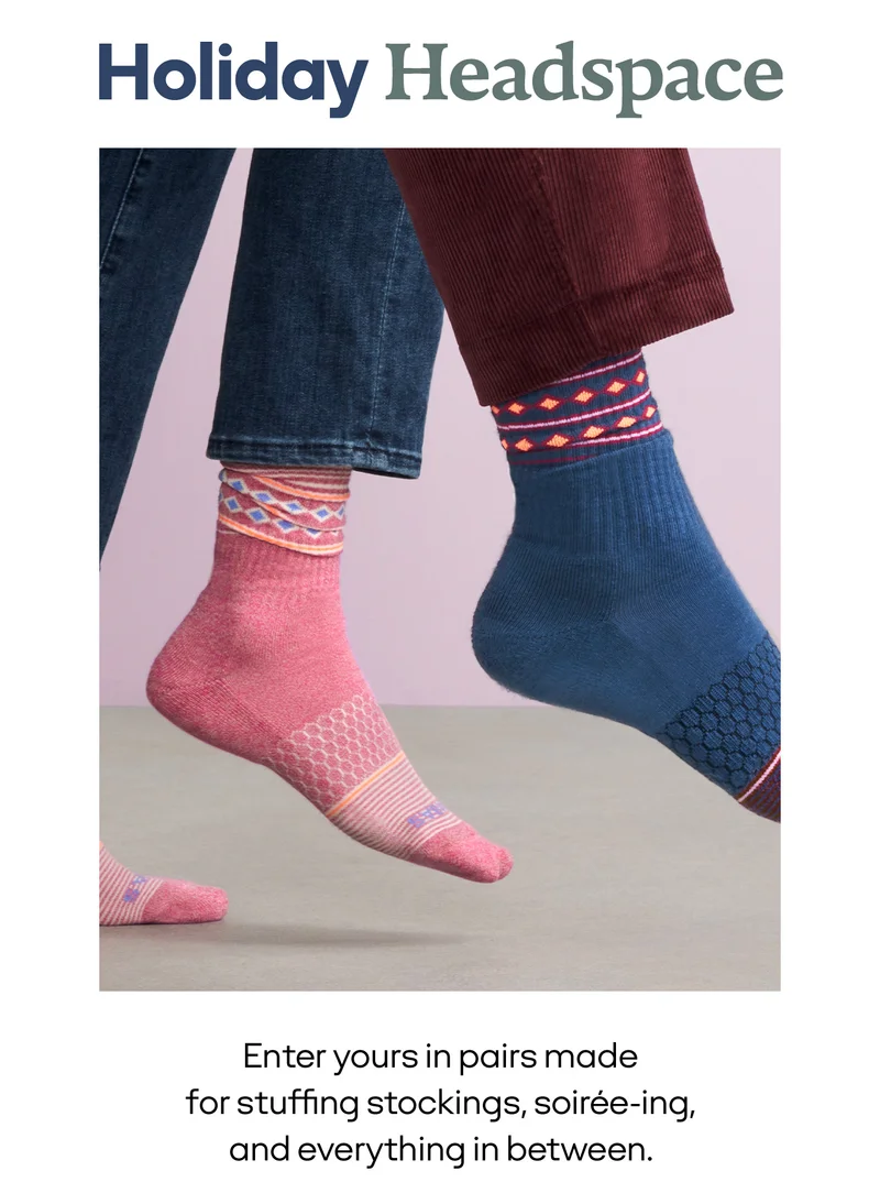Holiday Headspace Enter yours in pairs made for stufing stockings, soirée-ing, and everything in between.