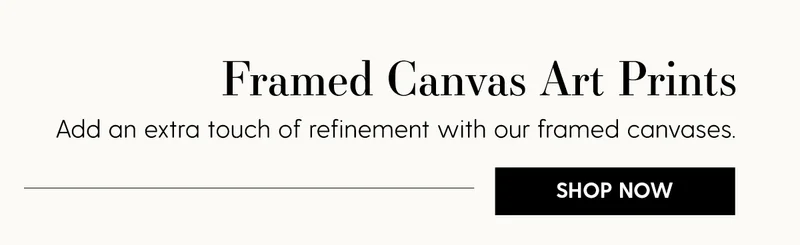 Framed Canvas Prints | Add an extra touch of refinement with our framed canvases. | Shop Now