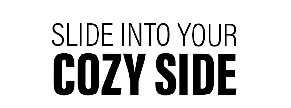 Slide Into Your Cozy Side