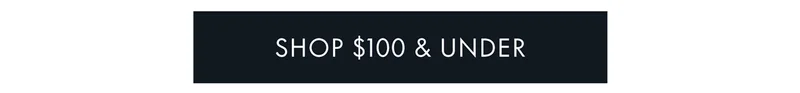 SHOP $100 & UNDER
