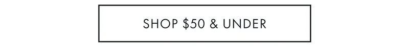 SHOP $50 & UNDER