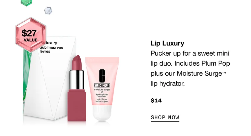 Lip Luxury | Pucker up for a sweet mini lip duo. Includes Plum Pop plus our Moisture Surge TM lip hydrator. $14 SHOP NOW
