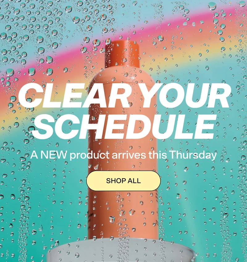 CLEAR YOUR SCHEDULE. A new product arrives this Thursday. SHOP ALL