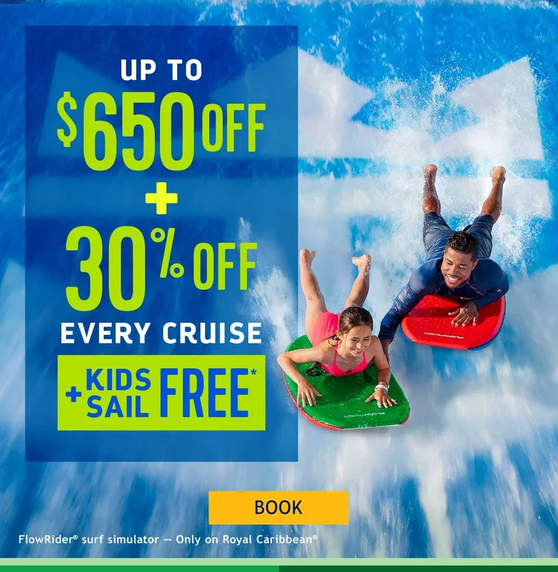 UP TO $650 OFF + 30% OFF EVERY CRUISE + KIDS SAIL FREE