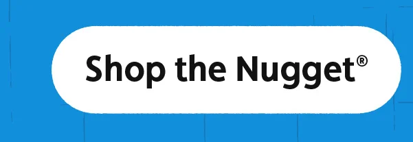 Shop the Nugget®