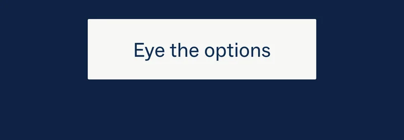Eye the options