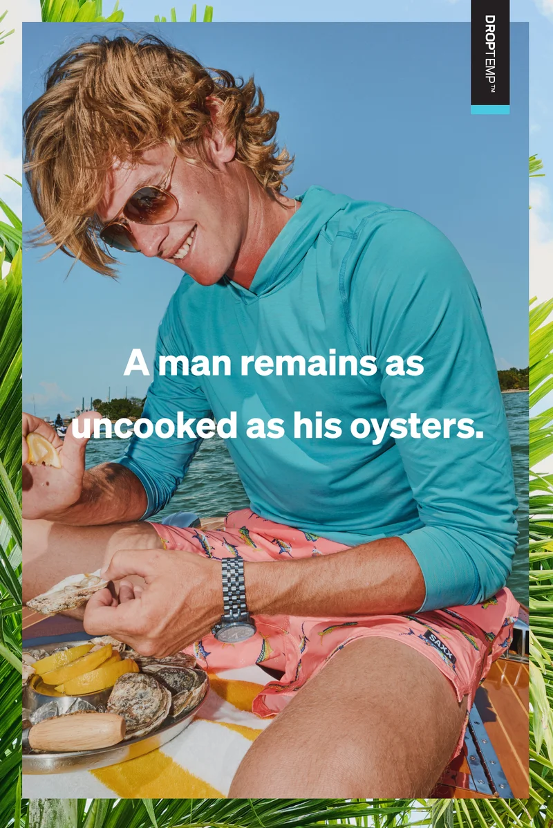 A man remains as uncooked as his oysters
