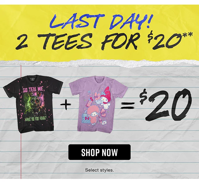 Last Day! 2 Tees for $20. Select Styles. Shop Now