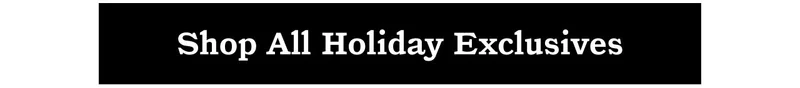 Shop All Holiday Exclusives