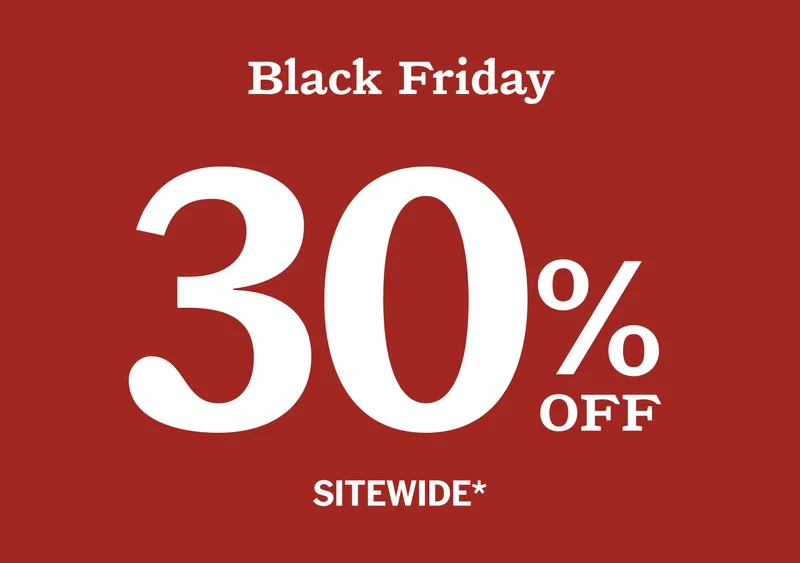 Black Friday 30% off sitewide*