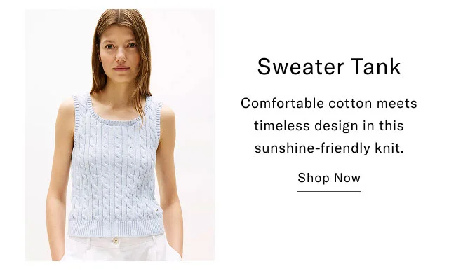 Sweater Tank Comfortable cotton meets timeless design in this sunshine-friendly knit. Shop Now