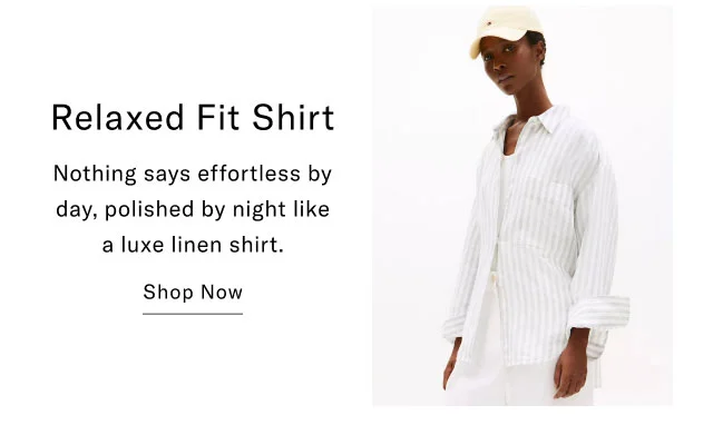 Relaxed Fit Shirt Nothing says effortless by day, polished by night like a luxe linen shirt. Shop Now