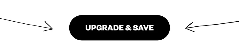 Upgrade & Save
