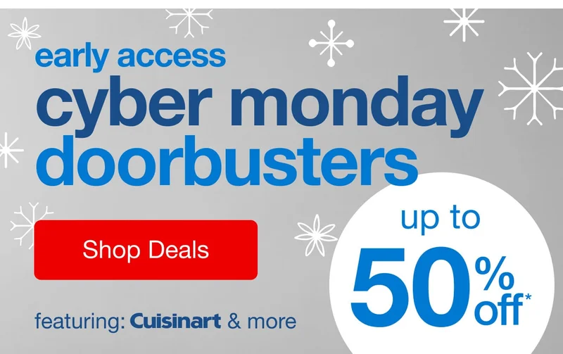 Up to 50% off* Cyber Monday Doorbusters — Shop Now!