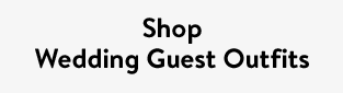 Shop Wedding Guest Outfits