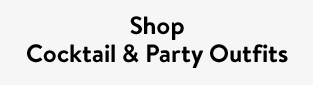 Shop Cocktail & Party Outfits