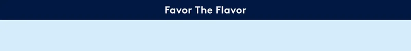 Favor the flavor