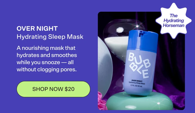 OVER NIGHT Hydrating Sleep Mask The Hydrating Horseman  A nourishing mask that hydrates and smoothes while you snooze — all without clogging pores. [SHOP NOW $20]