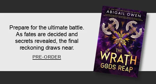 The Wrath Gods Reap: A Burn-the-World-Down Greek Gods Romantasy By Abigail Owen : Prepare for the ultimate battle. As fates are decided and secrets revealed, the final reckoning draws near. PRE-ORDER