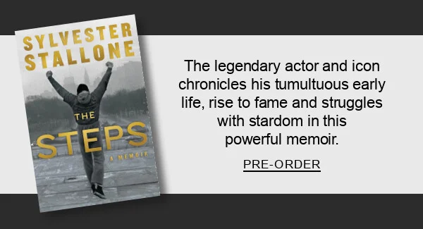 The Steps: A Memoir By Sylvester Stallone : The legendary actor and icon chronicles his tumultuous early life, rise to fame and struggles with stardom in this powerful memoir. PRE-ORDER