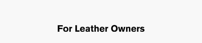 For Leather Owners