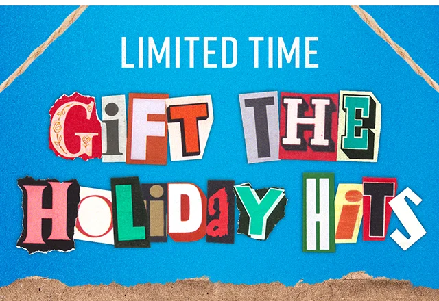 Limited Time Gift The Holiday Hits Up to 50% Off Sitewide Shop Now
