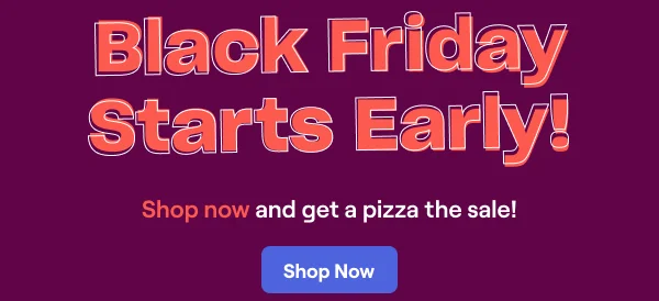 Black Friday Starts Early!