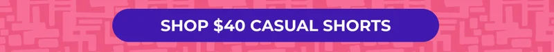 SHOP $40 CASUAL SHORTS
