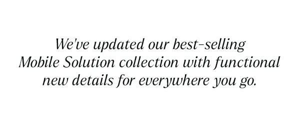 Updated our best-selling Mobile Solution collection