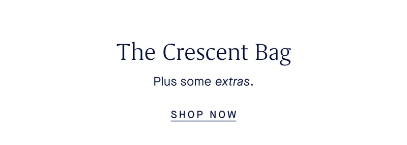 The Crescent Bag Plus some extras. SHOP NOW The Crescent Bag Plus some extras. SHOP NOW