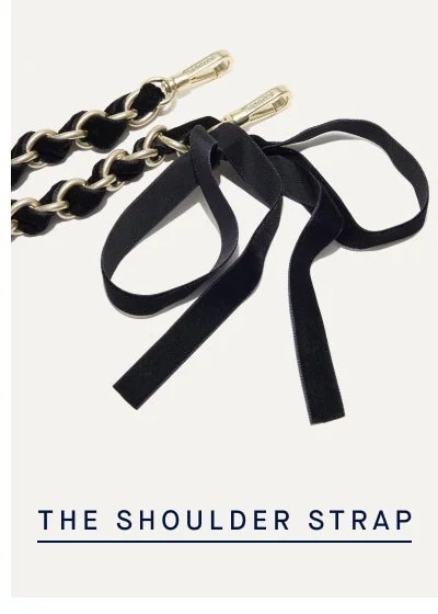 THE SHOULDER STRAP THE SHOULDER STRAP
