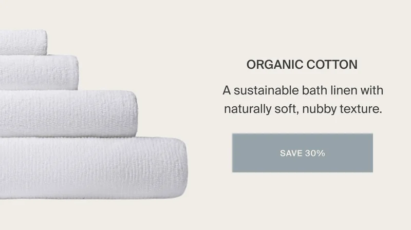 Save 30% Organic Cotton Towels