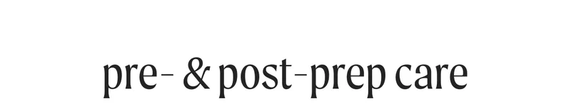 Pre- & Post-Prep Care