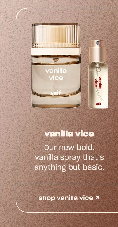 vanilla vice Our new bold, vanilla spray that’s anything but basic. shop vanilla vice ↗