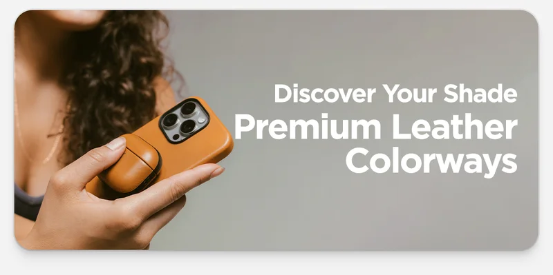 Discover Your Shade. Premium Leather Colorways.