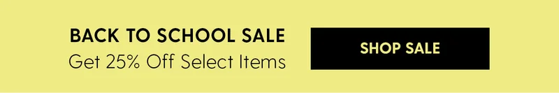 Back to School Sale | Get 25% Off Select Items | Shop Sale