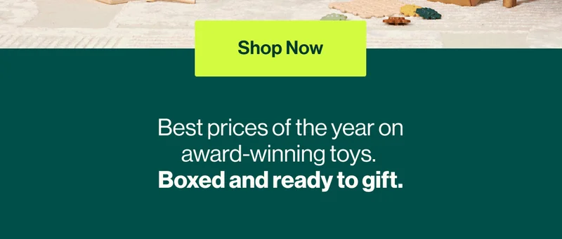Shop Now. Best prices of the year on award-winning toys.  Boxed and ready to gift.