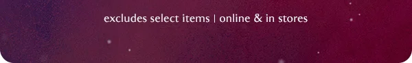excludes select items | online & in stores