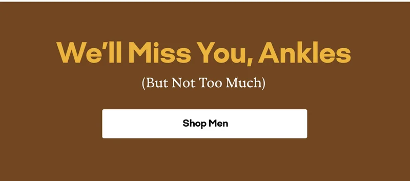We'll Miss You, Ankles (But Not Too Much). Shop Men