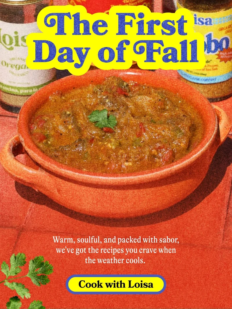 The First Taste of Fall Warm, soulful, and packed with sabor, we’ve got the recipes you crave when the weather cools.   CTA: COOK WITH LOISA