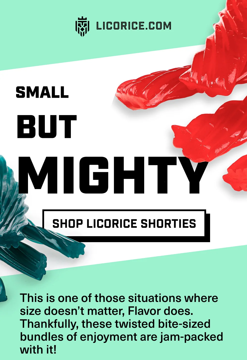 Licorice Shorties