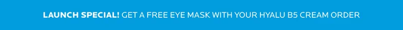 Get a Free Eye Mask With Your Hyalu B5 Cream Order