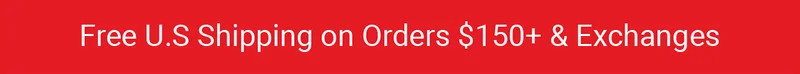 Free U.S. Shipping on Order $150+ & Exchanges Free U.S. Shipping on Order $150+ & Exchanges